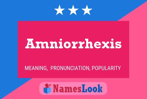 Póster del nombre Amniorrhexis