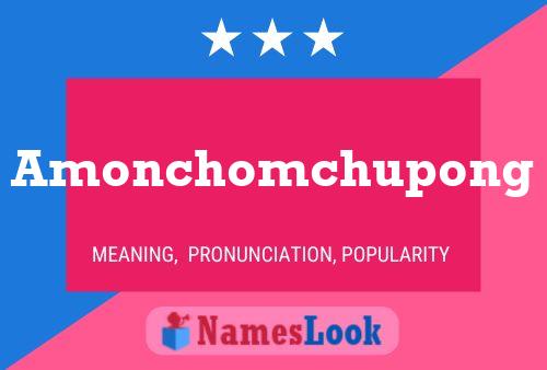 Póster del nombre Amonchomchupong