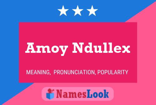 Póster del nombre Amoy Ndullex