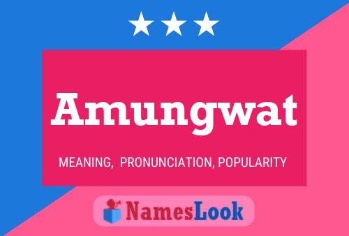 Póster del nombre Amungwat