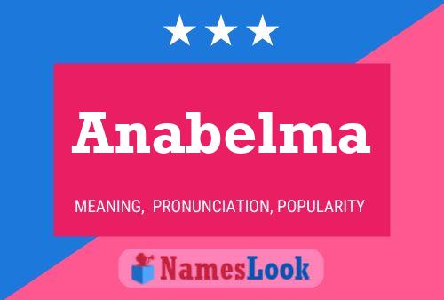 Póster del nombre Anabelma