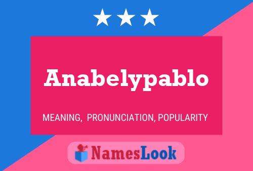 Póster del nombre Anabelypablo