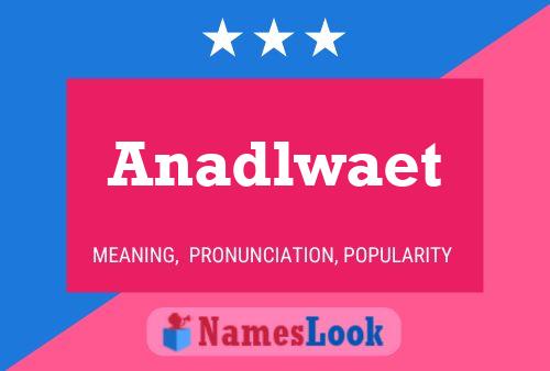 Póster del nombre Anadlwaet