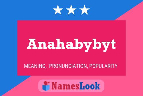 Póster del nombre Anahabybyt