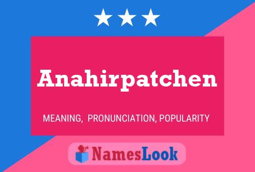 Póster del nombre Anahirpatchen