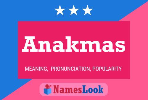 Póster del nombre Anakmas