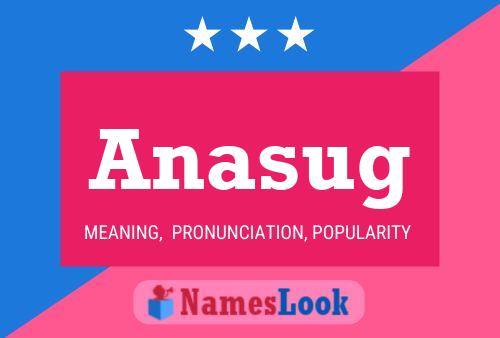 Póster del nombre Anasug