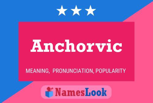 Póster del nombre Anchorvic