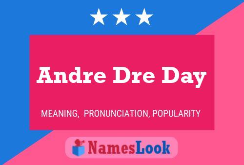 Póster del nombre Andre Dre Day