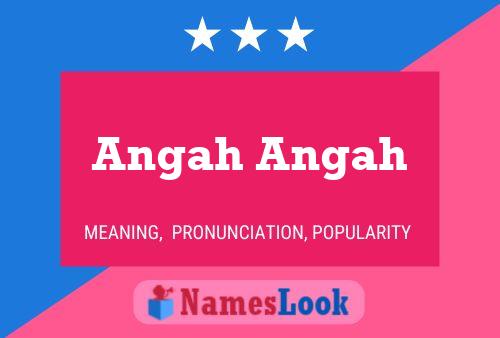 Póster del nombre Angah Angah