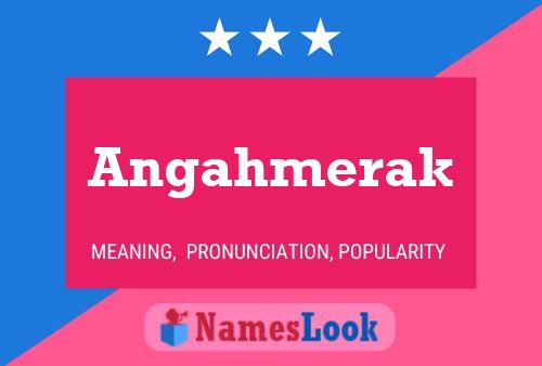 Póster del nombre Angahmerak