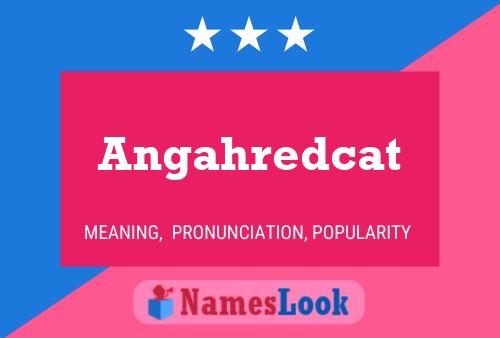 Póster del nombre Angahredcat