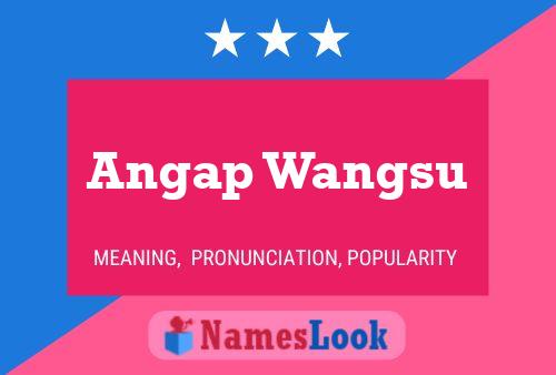 Póster del nombre Angap Wangsu