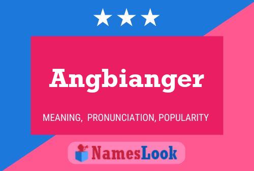 Póster del nombre Angbianger