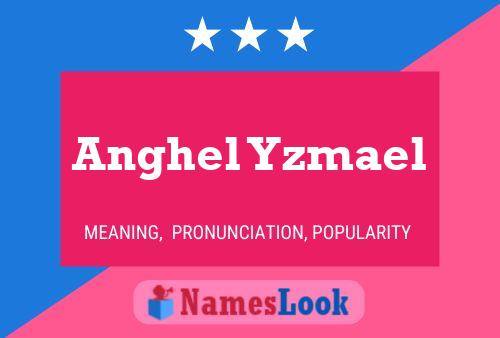 Póster del nombre Anghel Yzmael