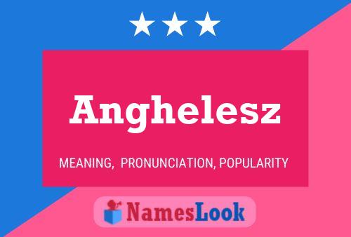 Póster del nombre Anghelesz