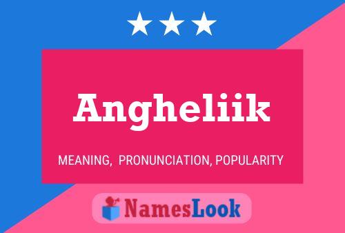 Póster del nombre Angheliik