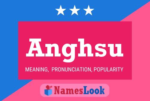 Póster del nombre Anghsu