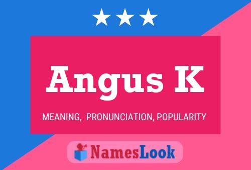 Póster del nombre Angus K