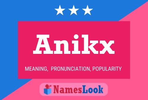 Póster del nombre Anikx