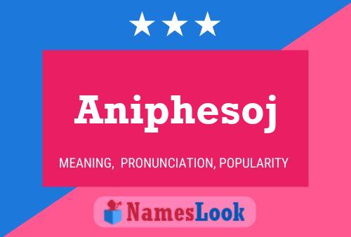 Póster del nombre Aniphesoj