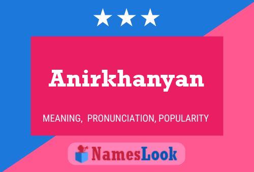 Póster del nombre Anirkhanyan