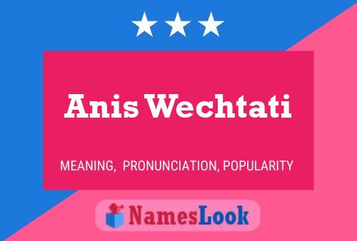 Póster del nombre Anis Wechtati