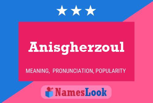 Póster del nombre Anisgherzoul