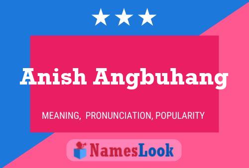 Póster del nombre Anish Angbuhang