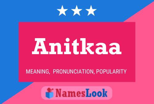 Póster del nombre Anitkaa