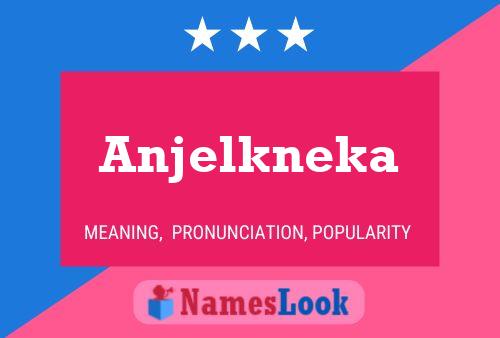 Póster del nombre Anjelkneka