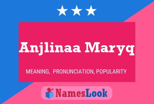 Póster del nombre Anjlinaa Maryq