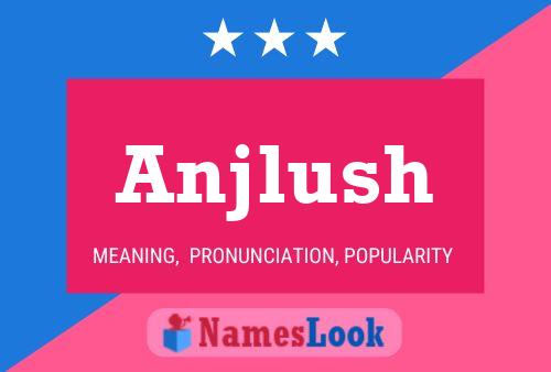 Póster del nombre Anjlush