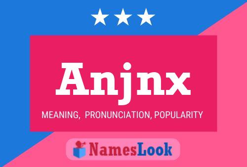 Póster del nombre Anjnx