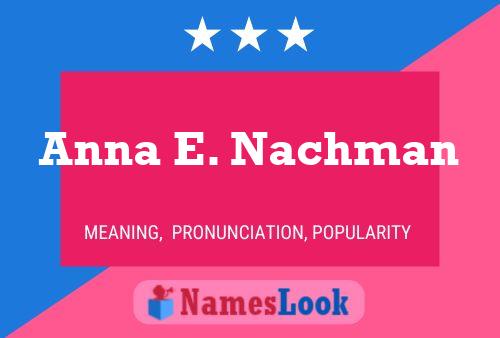 Póster del nombre Anna E. Nachman