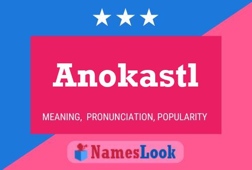 Póster del nombre Anokastl