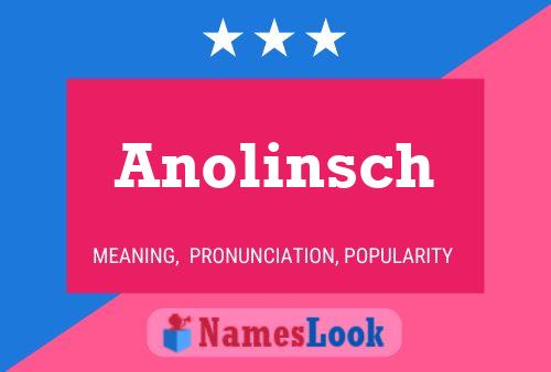 Póster del nombre Anolinsch