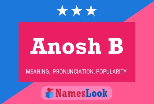 Póster del nombre Anosh B