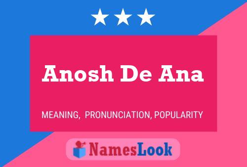 Póster del nombre Anosh De Ana