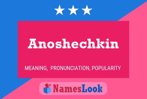 Póster del nombre Anoshechkin