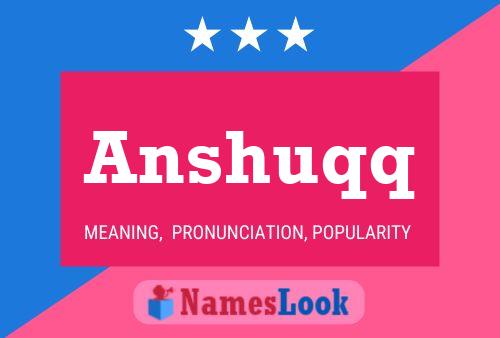 Póster del nombre Anshuqq