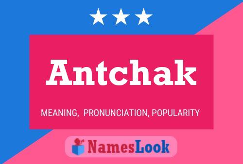 Póster del nombre Antchak