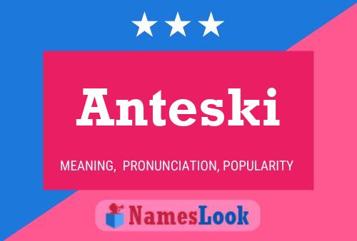 Póster del nombre Anteski