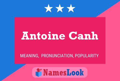 Póster del nombre Antoine Canh