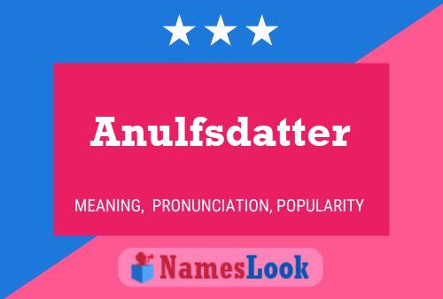 Póster del nombre Anulfsdatter