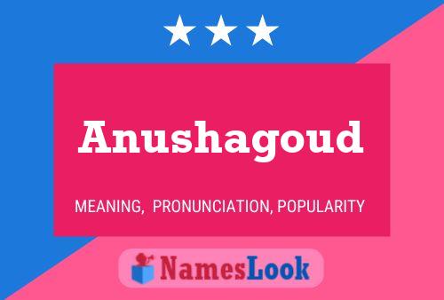 Póster del nombre Anushagoud