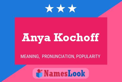 Póster del nombre Anya Kochoff