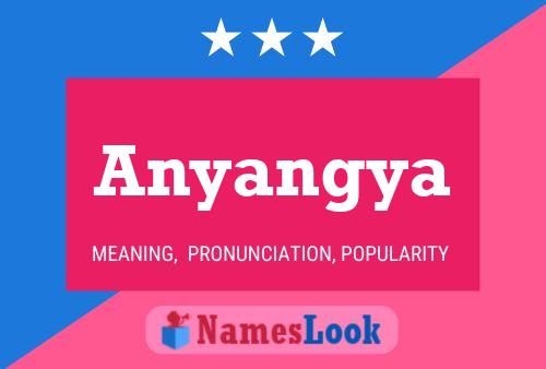 Póster del nombre Anyangya