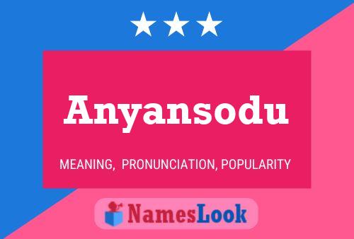 Póster del nombre Anyansodu