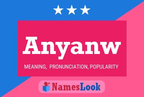 Póster del nombre Anyanw